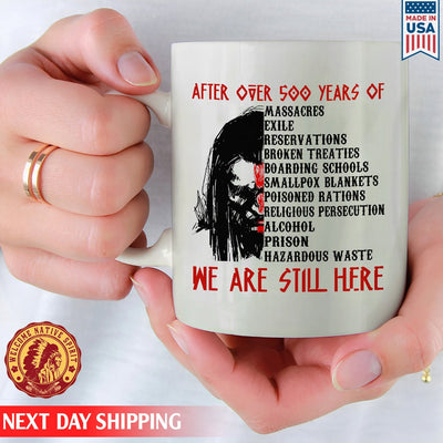 Native American After Over  Year We Are Still Here Ceramic Coffee Mug