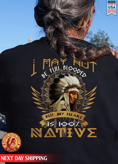 I May Not Be Full Blooded 100% Native American Unisex Back T-Shirt/Hoodie/Sweatshirt