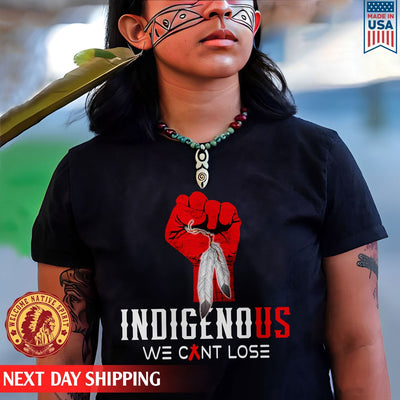 Native American Indigenous We Can't Lose Red Hand Unisex T-Shirt/Hoodie/Sweatshirt