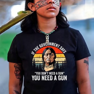 You Need A Gun Unisex T-Shirt/Hoodie/Sweatshirt