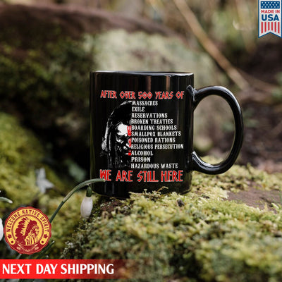 Native American After Over  Year We Are Still Here Ceramic Coffee Mug