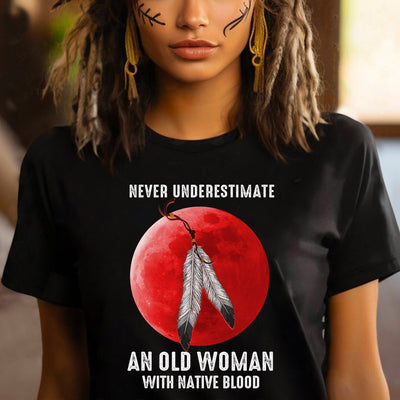 MMIW Never Underestimate An Old Woman With Native Blood Unisex T-Shirt/Hoodie/Sweatshirt