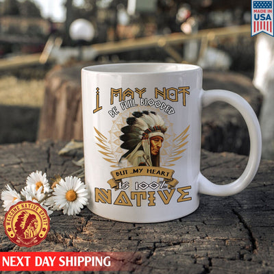 Native American I May Not Be Full Blooded % Native Man Chief Ceramic Coffee Mug