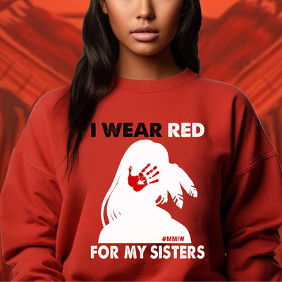 MMIW I Wear Red For My Sister, No More Stolen Sisters Shirts Red Hand Unisex T-Shirt/Hoodie/Sweatshirt