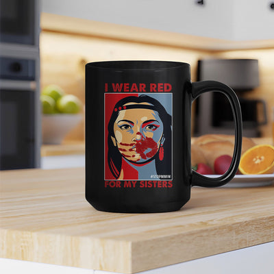 MMIW I Wear Red For My Sister Woman Red Hand Ceramic Coffee Mug