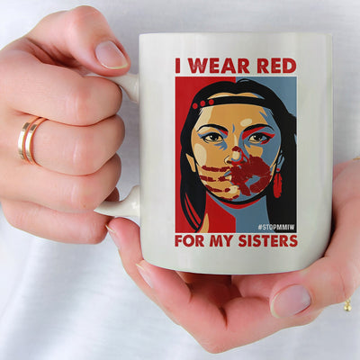 MMIW I Wear Red For My Sister Woman Red Hand Ceramic Coffee Mug