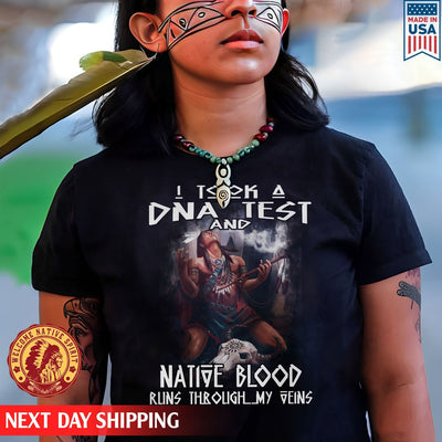 Native American I Took A DNA Test And Native Blood Runs Through My Veins Unisex T-Shirt/Hoodie/Sweatshirt