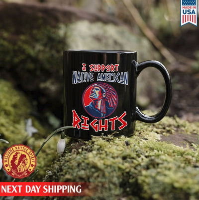 Native American I Support Native American Rights Man Native Ceramic Coffee Mug