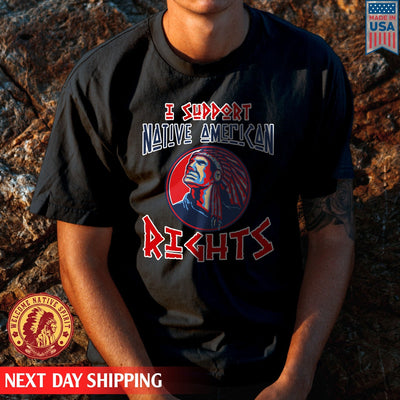 Native American I Support Native American Rights Man Native Unisex T-Shirt/Hoodie/Sweatshirt