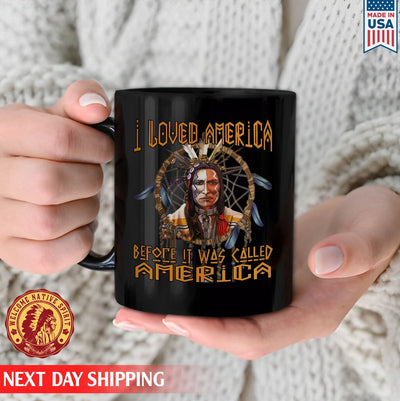 Native American I Loved America Before It Was Called America Ceramic Coffee Mug