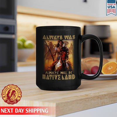 Native American Always Was Always Will Be Native Land Ceramic Coffee Mug