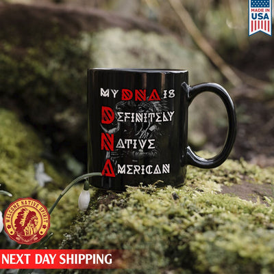 Native American My DNA Is Definitely Native American Ceramic Coffee Mug