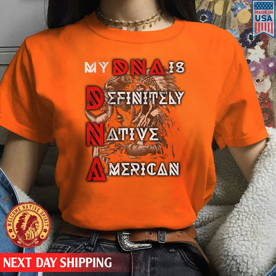 Native American My DNA Is Definitely Native American Unisex T-Shirt/Hoodie/Sweatshirt