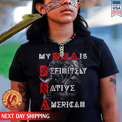 Native American My DNA Is Definitely Native American Unisex T-Shirt/Hoodie/Sweatshirt