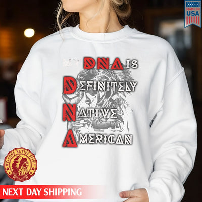 Native American My DNA Is Definitely Native American Unisex T-Shirt/Hoodie/Sweatshirt