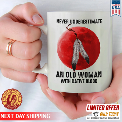 MMIW Never Underestimate An Old Woman With Native Blood  Ceramic Coffee Mug