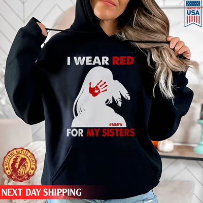 MMIW I Wear Red For My Sister, No More Stolen Sisters Red Hand Unisex T-Shirt/Hoodie/Sweatshirt