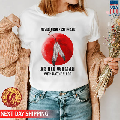 MMIW Never Underestimate An Old Woman With Native Blood Unisex T-Shirt/Hoodie/Sweatshirt